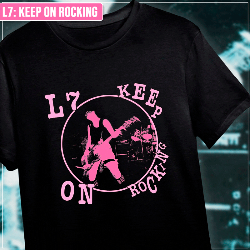 Remera "L7: Keep on rocking"
