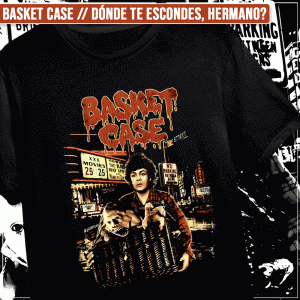 Remera "Basket Case: Dónde te escondes, hermano?"