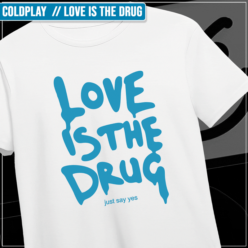 Remera "Coldplay: Love is the drug"