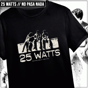 Remera "25 Watts: No pasa nada"