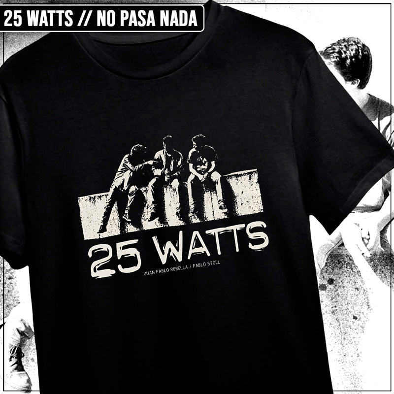 Remera "25 Watts: No pasa nada"